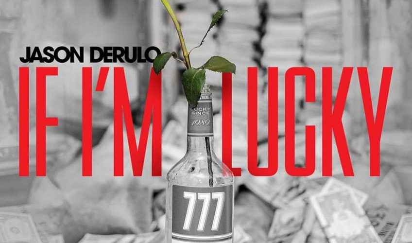 Jason Derulo – If I’m Lucky
