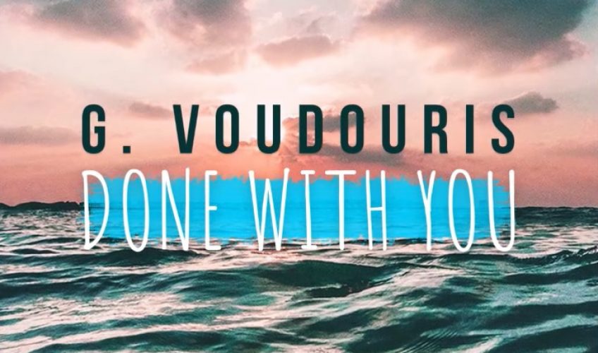 Το νέο single του G. Voudouris έχει τον τίτλο «Done With You» και πρόκειται για ένα πολύ καλό, μελωδικό dance pop κομμάτι.