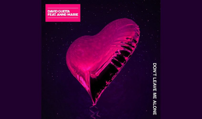 David Guetta feat Anne Marie: Don’t Leave Me Alone