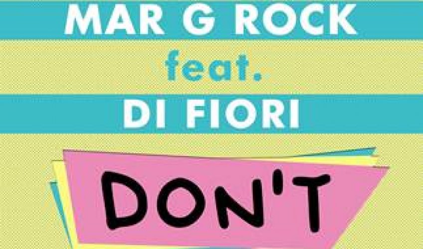 Ο DJ και παραγωγός Mar G Rock μας παρουσιάζει το νέο του single “Don’t”, στο οποίο τα φωνητικά ανήκουν στην Di Fiori.