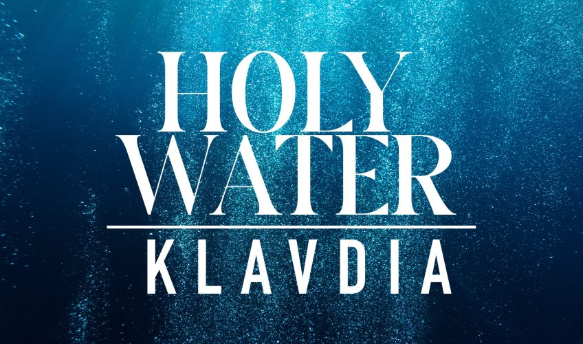 Klavdia – «Holy Water» Νέο Τραγούδι & Music Video